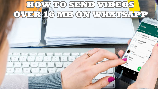 how to send long videos on whatsapp