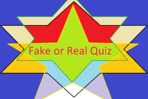  Fake or Real Quiz