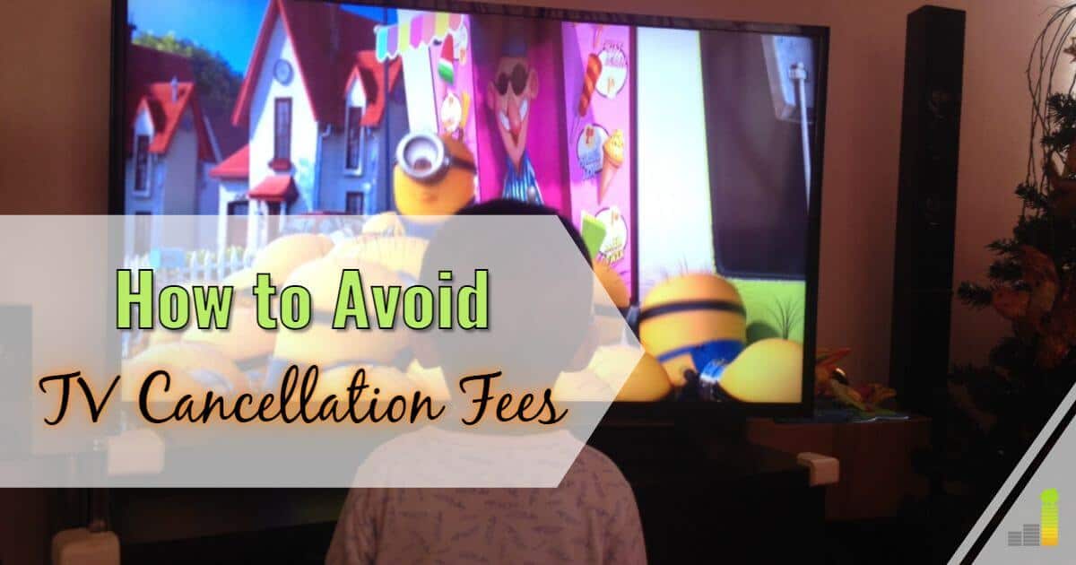 Avoid tv cancellation fees
