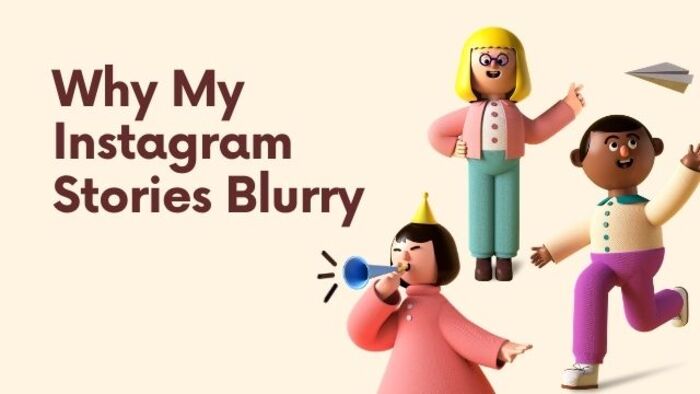 How To Fix Blurry Instagram Stories