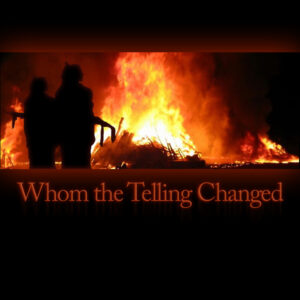 Whom the Telling Changed