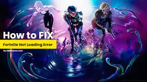 Reasons for Fortnite Not Loadng Error