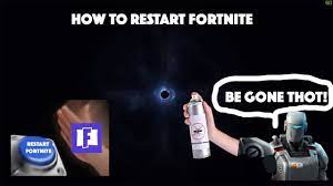 Restart Fortnite