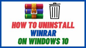 How to Remove or Uninstall WinRAR