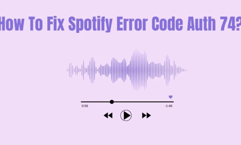 How To Fix Spotify Error Code Auth 74 In Windows