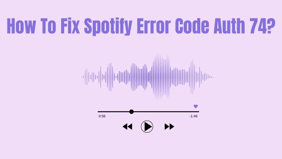 How To Fix Spotify Error Code Auth 74 In Windows