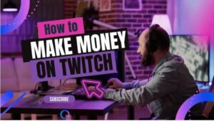 How to make money on Twitch